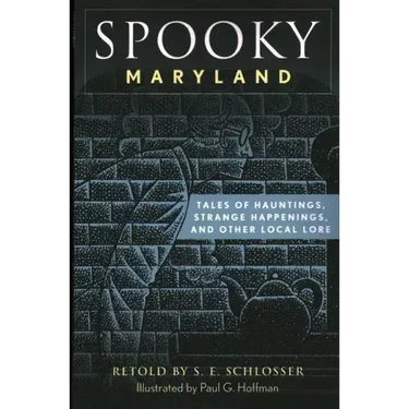 Spooky Maryland: Tales of Hauntings, Strange Happenings, and Other Local Lore