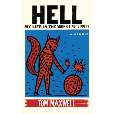 Hell: My Life in the Squirrel Nut Zippers