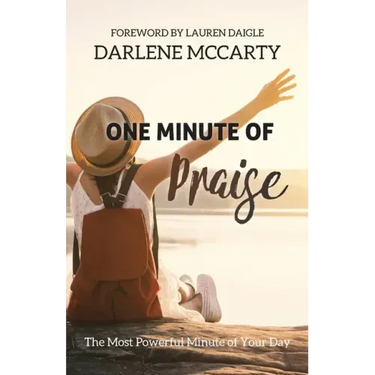 One Minute of Praise: The Most Powerful Minute of Your Day