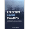 Effective Group Coaching: Tried and Tested Tools and Resources for Optimum Coaching Results