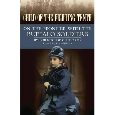 Child of the Fighting Tenth: On the Frontier with the Buffalo Soldiers