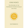 Una Voce: The History of the Foederatio Universalis Una Voce