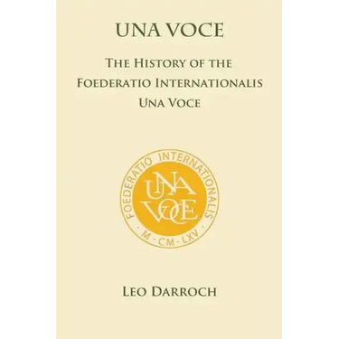 Una Voce: The History of the Foederatio Universalis Una Voce
