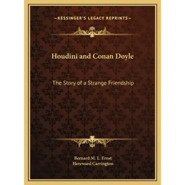 Houdini and Conan Doyle: The Story of a Strange Friendship