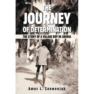 The Journey of Determination: The Story of a Village Boy in Liberia