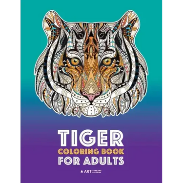 Tiger Coloring Book for Adults: Stress-Free Designs For Relaxation; Detailed Tiger Pages; Art Therapy & Meditation Practice; Advanced Designs For Men,