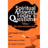 Spiritual Answers Today's Questions: The Importance and Relevance of God in Today's Society: Volume One