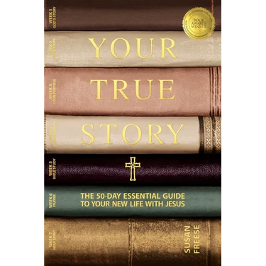 Your True Story: The 50-Day Essential Guide to Your New Life With Jesus