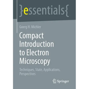 Compact Introduction to Electron Microscopy: Techniques, State, Applications, Perspectives