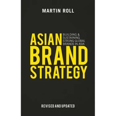 Asian Brand Strategy (Revised and Updated): Building and Sustaining Strong Global Brands in Asia