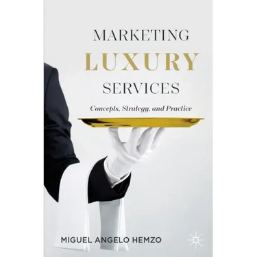 Marketing Luxury Services: Concepts, Strategy, and Practice