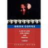 Greek Coffee: A Life of Love, Loss, Family, and Freedom--A Memoir