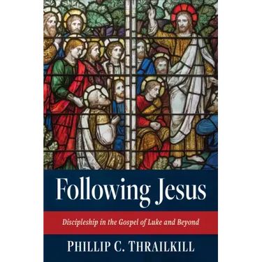 Following Jesus: Discipleship in the Gospel of Luke and Beyond