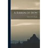 A Ribbon of Iron