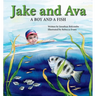 Jake and Ava: A Boy and a Fish
