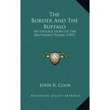 The Border And The Buffalo: An Untold Story Of The Southwest Plains (1907)