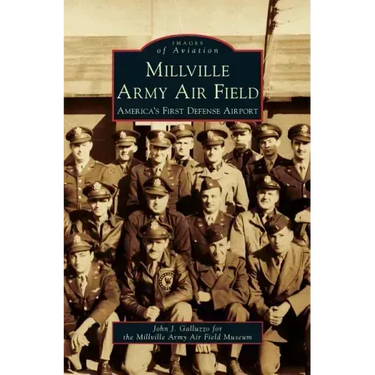 Millville Army Air Field: America's First Defense Airport