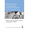 Praxis-oriented Pedagogy for Novice L2 Teachers: Developing Teacher Reasoning
