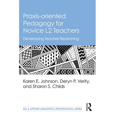 Praxis-oriented Pedagogy for Novice L2 Teachers: Developing Teacher Reasoning