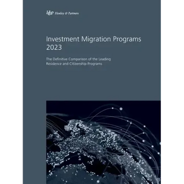 Investment Migration Programs 2023: The Definitive Comparison of the Leading Residence and Citizenship Programs