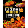 Complete Blackstone Gas Griddle Cookbook 2024: Fast And Easy Recipes To Master The Art Of Grill Cooking, 1800 Days Of Tasty Meals With Full Color For
