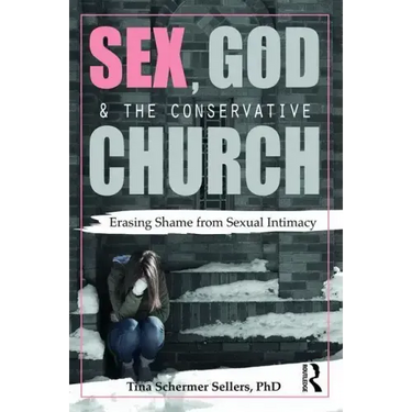 Sex, God, and the Conservative Church: Erasing Shame from Sexual Intimacy