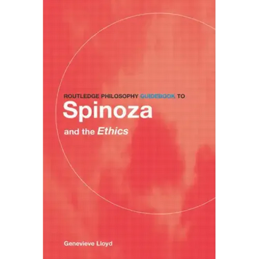 Routledge Philosophy Guidebook to Spinoza and the Ethics