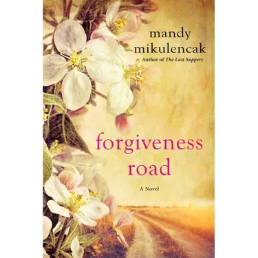 Forgiveness Road: A Powerful Novel of Compelling Historical Fiction