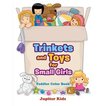 Trinkets and Toys for Small Girls: Toddler Color Book