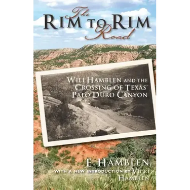 The Rim to Rim Road: Will Hamblen and the Crossing of Texas' Palo Duro Canyon