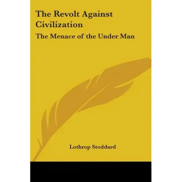 The Revolt Against Civilization: The Menace of the Under Man