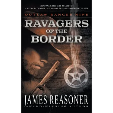 Ravagers of the Border: An Outlaw Ranger Classic Western