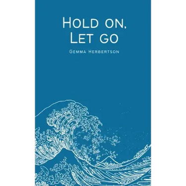 Hold on, Let go