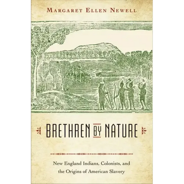 Brethren by Nature: New England Indians, Colonists, and the Origins of American Slavery