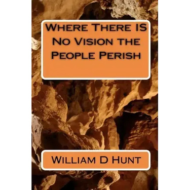 Where There IS No Vision the People Perish