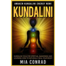 Kundalini: Awaken Kundalini Energy NOW! Kundalini Yoga For Spiritual Awakening And Learning How To Naturally Heal Your Body!