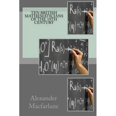 Ten British Mathematicians of the 19th Century