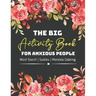 The Big Activity Book For Anxious People: Great Mather's Day Basket Stuffers Lovely Gift Ideas For Mom, Grandma, Stepmom or Mother in law Awesome Part