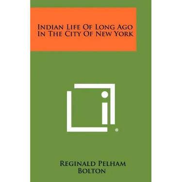 Indian Life Of Long Ago In The City Of New York
