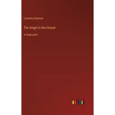 The Angel in the House: in large print