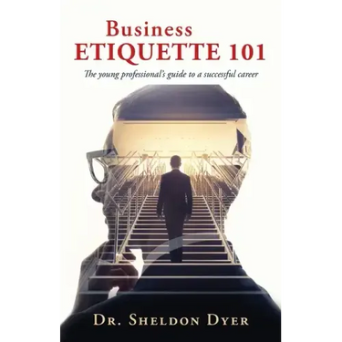 Business Etiquette 101: The young professional's guide to a successful career