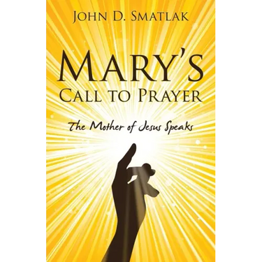 Mary's Call to Prayer: The Mother of Jesus Speaks