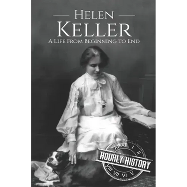 Helen Keller: A Life From Beginning to End
