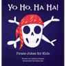 Yo Ho, Ha Ha! Pirate Jokes for Kids