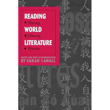 Reading World Literature: Theory, History, Practice