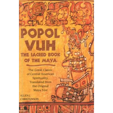 Popol Vuh: The Sacred Book of the Maya; The Great Classic of Central American Spirituality, Translated from the Original Maya Tex