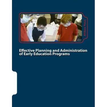 Effective Planning and Administration of Early Education Programs