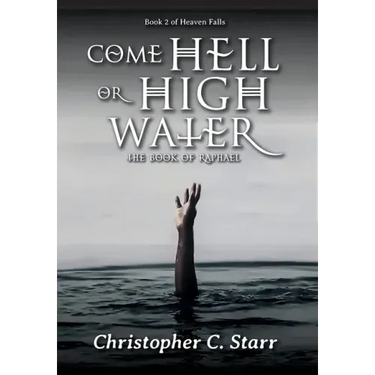 Come Hell or High Water: The Book of Raphael