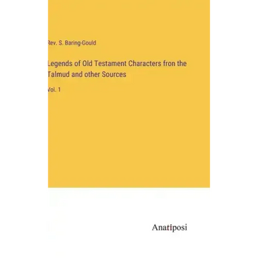 Legends of Old Testament Characters fron the Talmud and other Sources: Vol. 1