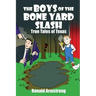 The Boys of the Bone Yard Slash: True Tales of Texas